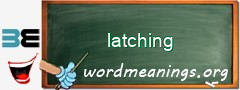WordMeaning blackboard for latching